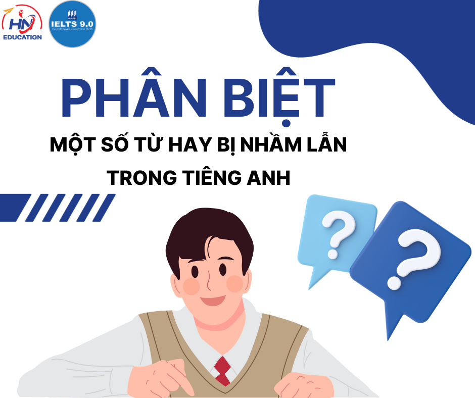 1Phân biệt các từ hay nhẫm lẫn trong Tiếng Anh